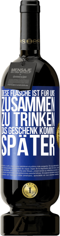 49,95 € Kostenloser Versand | Rotwein Premium Ausgabe MBS® Reserve Diese Flasche ist für uns zusammen zu trinken. Das Geschenk kommt später Blaue Markierung. Anpassbares Etikett Reserve 12 Monate Ernte 2015 Tempranillo