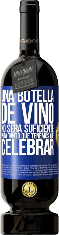 49,95 € Envío gratis | Vino Tinto Edición Premium MBS® Reserva Una botella de vino no será suficiente para tanto que tenemos que celebrar Etiqueta Azul. Etiqueta personalizable Reserva 12 Meses Cosecha 2014 Tempranillo