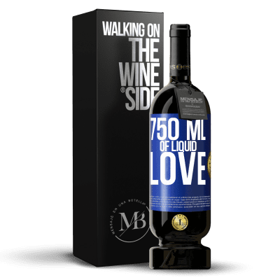 «750 ml of liquid love» Premium Edition MBS® Reserva