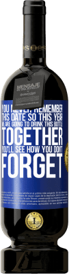 49,95 € Free Shipping | Red Wine Premium Edition MBS® Reserve You never remember this date, so this year we are going to drink this bottle together. You'll see how you don't forget Blue Label. Customizable label Reserve 12 Months Harvest 2015 Tempranillo