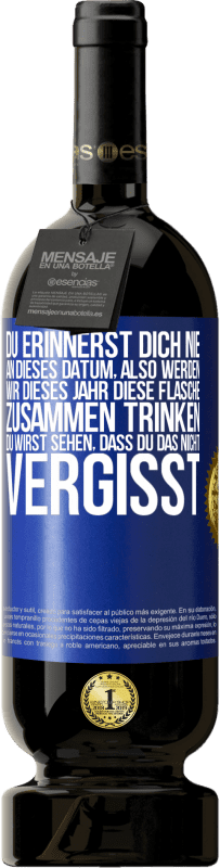 49,95 € Kostenloser Versand | Rotwein Premium Ausgabe MBS® Reserve Du erinnerst dich nie an dieses Datum, also werden wir dieses Jahr diese Flasche zusammen trinken. Du wirst sehen, dass du das n Blaue Markierung. Anpassbares Etikett Reserve 12 Monate Ernte 2015 Tempranillo