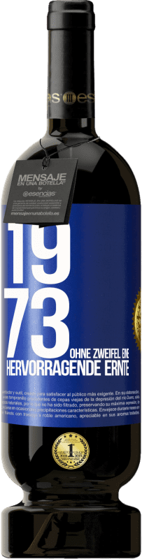 49,95 € Kostenloser Versand | Rotwein Premium Ausgabe MBS® Reserve 1973. Ohne Zweifel eine hervorragende Ernte Blaue Markierung. Anpassbares Etikett Reserve 12 Monate Ernte 2016 Tempranillo