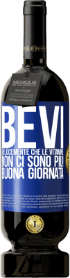 49,95 € Spedizione Gratuita | Vino rosso Edizione Premium MBS® Riserva Bevi velocemente che le vitamine non ci sono più! Buona giornata Etichetta Blu. Etichetta personalizzabile Riserva 12 Mesi Raccogliere 2014 Tempranillo