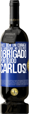 49,95 € Envio grátis | Vinho tinto Edição Premium MBS® Reserva Você tem um coração que não cabe no seu peito. Obrigado por tudo, Carlos! Etiqueta Azul. Etiqueta personalizável Reserva 12 Meses Colheita 2014 Tempranillo