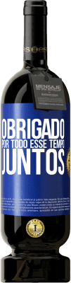 49,95 € Envio grátis | Vinho tinto Edição Premium MBS® Reserva Obrigado por todo esse tempo juntos Etiqueta Azul. Etiqueta personalizável Reserva 12 Meses Colheita 2014 Tempranillo