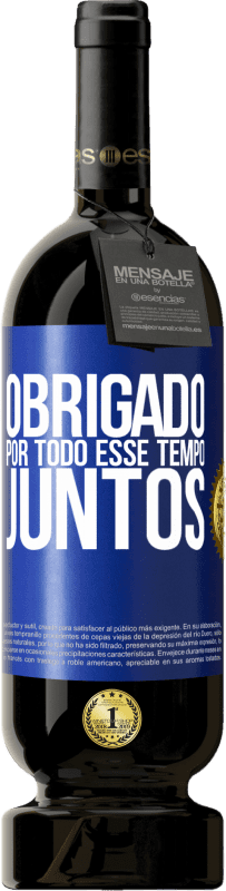 49,95 € Envio grátis | Vinho tinto Edição Premium MBS® Reserva Obrigado por todo esse tempo juntos Etiqueta Azul. Etiqueta personalizável Reserva 12 Meses Colheita 2015 Tempranillo