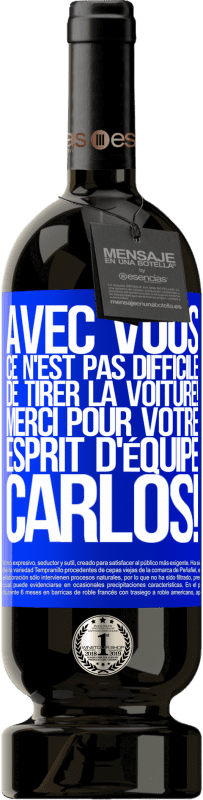 49,95 € Envoi gratuit | Vin rouge Édition Premium MBS® Réserve Avec toi, c'est facile de montrer l'exemple! Merci pour ton esprit d'équipe, Carlos! Étiquette Bleue. Étiquette personnalisable Réserve 12 Mois Récolte 2015 Tempranillo