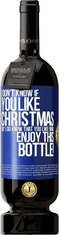49,95 € Бесплатная доставка | Красное вино Premium Edition MBS® Бронировать Я не знаю, любишь ли ты Рождество, но знаю, что ты любишь вино. Наслаждайтесь этой бутылкой! Синяя метка. Настраиваемая этикетка Бронировать 12 Месяцы Урожай 2014 Tempranillo