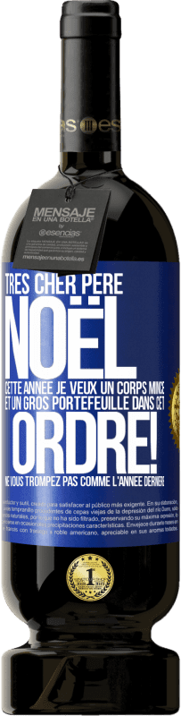 49,95 € Envoi gratuit | Vin rouge Édition Premium MBS® Réserve Très cher Père Noël: cette année je veux un corps mince et un gros portefeuille. Dans cet ordre! Ne vous trompez pas comme l'ann Étiquette Bleue. Étiquette personnalisable Réserve 12 Mois Récolte 2015 Tempranillo