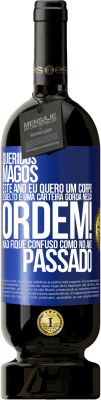 49,95 € Envio grátis | Vinho tinto Edição Premium MBS® Reserva Queridos Magos, este ano eu quero um corpo esbelto e uma carteira gorda. Nessa ordem! Não fique confuso como no ano passado Etiqueta Azul. Etiqueta personalizável Reserva 12 Meses Colheita 2014 Tempranillo