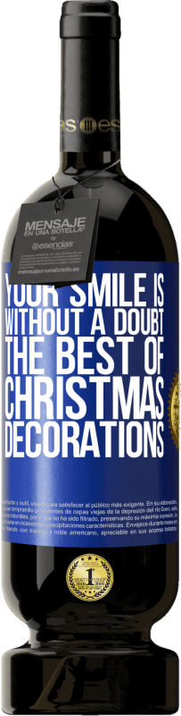 49,95 € 送料無料 | 赤ワイン プレミアム版 MBS® 予約する あなたの笑顔は間違いなく最高のクリスマスデコレーションです 青いタグ. カスタマイズ可能なラベル 予約する 12 月 収穫 2014 Tempranillo