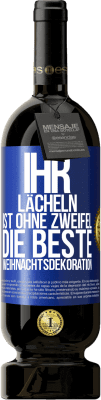 49,95 € Kostenloser Versand | Rotwein Premium Ausgabe MBS® Reserve Ihr Lächeln ist ohne Zweifel die beste Weihnachtsdekoration Blaue Markierung. Anpassbares Etikett Reserve 12 Monate Ernte 2015 Tempranillo