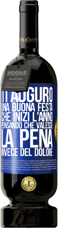 49,95 € Spedizione Gratuita | Vino rosso Edizione Premium MBS® Riserva Ti auguro una buona festa, che inizi l'anno pensando che valesse la pena invece del dolore Etichetta Blu. Etichetta personalizzabile Riserva 12 Mesi Raccogliere 2015 Tempranillo