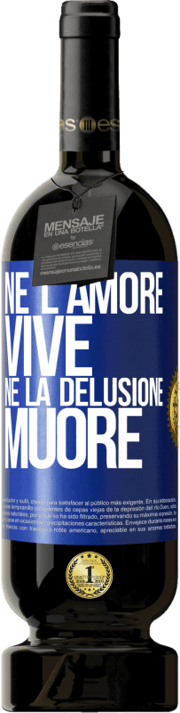 49,95 € Spedizione Gratuita | Vino rosso Edizione Premium MBS® Riserva Né l'amore vive, né la delusione muore Etichetta Blu. Etichetta personalizzabile Riserva 12 Mesi Raccogliere 2015 Tempranillo