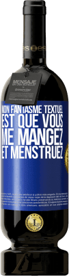 49,95 € Envoi gratuit | Vin rouge Édition Premium MBS® Réserve Mon fantasme textuel est que vous me mangez et menstruez Étiquette Bleue. Étiquette personnalisable Réserve 12 Mois Récolte 2015 Tempranillo