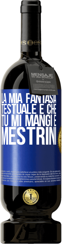 49,95 € Spedizione Gratuita | Vino rosso Edizione Premium MBS® Riserva La mia fantasia testuale è che tu mi mangi e mestrini Etichetta Blu. Etichetta personalizzabile Riserva 12 Mesi Raccogliere 2015 Tempranillo