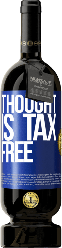 49,95 € Free Shipping | Red Wine Premium Edition MBS® Reserve Thought is tax free Blue Label. Customizable label Reserve 12 Months Harvest 2014 Tempranillo
