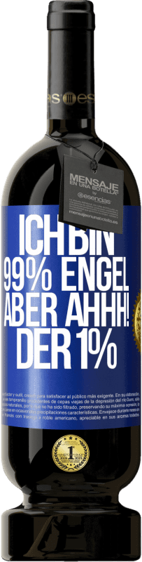 49,95 € Kostenloser Versand | Rotwein Premium Ausgabe MBS® Reserve Ich bin 99% Engel aber ahhh! der 1% Blaue Markierung. Anpassbares Etikett Reserve 12 Monate Ernte 2015 Tempranillo