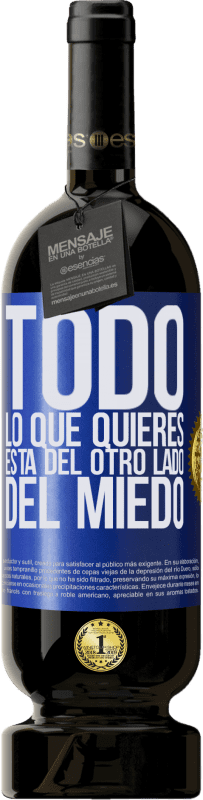 49,95 € Envío gratis | Vino Tinto Edición Premium MBS® Reserva Todo lo que quieres está del otro lado del miedo Etiqueta Azul. Etiqueta personalizable Reserva 12 Meses Cosecha 2016 Tempranillo