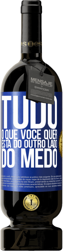 49,95 € Envio grátis | Vinho tinto Edição Premium MBS® Reserva Tudo o que você quer está do outro lado do medo Etiqueta Azul. Etiqueta personalizável Reserva 12 Meses Colheita 2016 Tempranillo