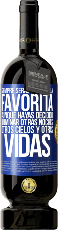 49,95 € Envío gratis | Vino Tinto Edición Premium MBS® Reserva Siempre serás mi estrella favorita, aunque hayas decidido iluminar otras noches, otros cielos y otras vidas Etiqueta Azul. Etiqueta personalizable Reserva 12 Meses Cosecha 2016 Tempranillo