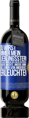 49,95 € Kostenloser Versand | Rotwein Premium Ausgabe MBS® Reserve Du wirst immer mein Lieblingsstern sein, auch wenn du dich dafür entscheidest, andere Nächte, andere Himmel, das Leben von ander Blaue Markierung. Anpassbares Etikett Reserve 12 Monate Ernte 2014 Tempranillo