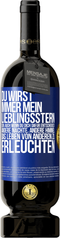 49,95 € Kostenloser Versand | Rotwein Premium Ausgabe MBS® Reserve Du wirst immer mein Lieblingsstern sein, auch wenn du dich dafür entscheidest, andere Nächte, andere Himmel, das Leben von ander Blaue Markierung. Anpassbares Etikett Reserve 12 Monate Ernte 2015 Tempranillo