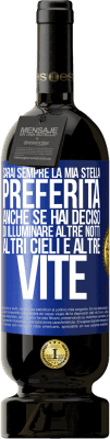 49,95 € Spedizione Gratuita | Vino rosso Edizione Premium MBS® Riserva Sarai sempre la mia stella preferita, anche se hai deciso di illuminare altre notti, altri cieli e altre vite Etichetta Blu. Etichetta personalizzabile Riserva 12 Mesi Raccogliere 2014 Tempranillo