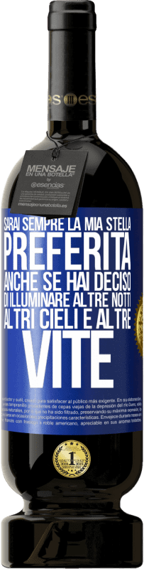 49,95 € Spedizione Gratuita | Vino rosso Edizione Premium MBS® Riserva Sarai sempre la mia stella preferita, anche se hai deciso di illuminare altre notti, altri cieli e altre vite Etichetta Blu. Etichetta personalizzabile Riserva 12 Mesi Raccogliere 2015 Tempranillo