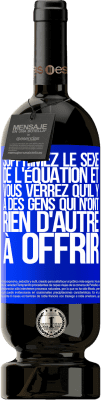 49,95 € Envoi gratuit | Vin rouge Édition Premium MBS® Réserve Supprimez le sexe de l'équation et vous verrez qu'il y a des gens qui n'ont rien d'autre à offrir Étiquette Bleue. Étiquette personnalisable Réserve 12 Mois Récolte 2014 Tempranillo