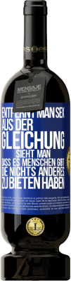 49,95 € Kostenloser Versand | Rotwein Premium Ausgabe MBS® Reserve Entfernt man Sex aus der Gleichung, sieht man, dass es Menschen gibt, die nichts anderes zu bieten haben Blaue Markierung. Anpassbares Etikett Reserve 12 Monate Ernte 2016 Tempranillo