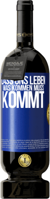 49,95 € Kostenloser Versand | Rotwein Premium Ausgabe MBS® Reserve Lass uns leben. Was kommen muss, kommt. Blaue Markierung. Anpassbares Etikett Reserve 12 Monate Ernte 2015 Tempranillo