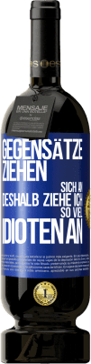 49,95 € Kostenloser Versand | Rotwein Premium Ausgabe MBS® Reserve Gegensätze ziehen sich an. Deshalb ziehe ich so viel Idioten an Blaue Markierung. Anpassbares Etikett Reserve 12 Monate Ernte 2015 Tempranillo