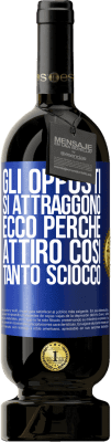 49,95 € Spedizione Gratuita | Vino rosso Edizione Premium MBS® Riserva Gli opposti si attraggono. Ecco perché attiro così tanto sciocco Etichetta Blu. Etichetta personalizzabile Riserva 12 Mesi Raccogliere 2016 Tempranillo