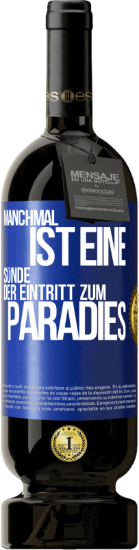 49,95 € Kostenloser Versand | Rotwein Premium Ausgabe MBS® Reserve Manchmal ist eine Sünde der Eintritt zum Paradies Blaue Markierung. Anpassbares Etikett Reserve 12 Monate Ernte 2015 Tempranillo