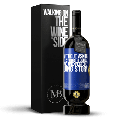 «Without asking it is worth double. And unexpectedly, long story» Premium Edition MBS® Reserve