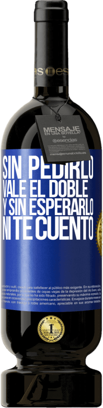 49,95 € Envío gratis | Vino Tinto Edición Premium MBS® Reserva Sin pedirlo vale el doble. Y sin esperarlo, ni te cuento Etiqueta Azul. Etiqueta personalizable Reserva 12 Meses Cosecha 2015 Tempranillo