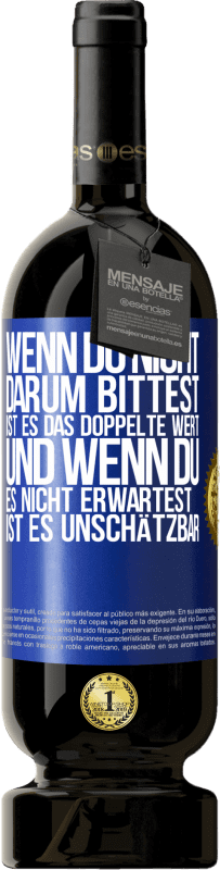 49,95 € Kostenloser Versand | Rotwein Premium Ausgabe MBS® Reserve Wenn du nicht darum bittest, ist es das Doppelte wert. Und wenn du es nicht erwartest, ist es unschätzbar Blaue Markierung. Anpassbares Etikett Reserve 12 Monate Ernte 2015 Tempranillo