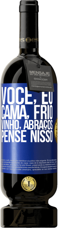 49,95 € Envio grátis | Vinho tinto Edição Premium MBS® Reserva Você, eu, cama, frio, vinho, abraços. Pense nisso Etiqueta Azul. Etiqueta personalizável Reserva 12 Meses Colheita 2015 Tempranillo