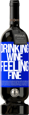 49,95 € Envoi gratuit | Vin rouge Édition Premium MBS® Réserve Drinking wine, feeling fine Étiquette Bleue. Étiquette personnalisable Réserve 12 Mois Récolte 2014 Tempranillo