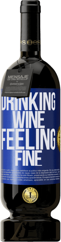 49,95 € Envío gratis | Vino Tinto Edición Premium MBS® Reserva Drinking wine, feeling fine Etiqueta Azul. Etiqueta personalizable Reserva 12 Meses Cosecha 2014 Tempranillo