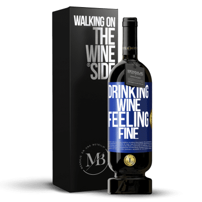 «Drinking wine, feeling fine» Edizione Premium MBS® Riserva