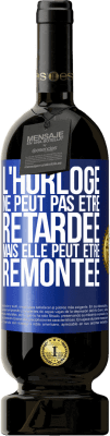 49,95 € Envoi gratuit | Vin rouge Édition Premium MBS® Réserve L'horloge ne peut pas être retardée, mais elle peut être remontée Étiquette Bleue. Étiquette personnalisable Réserve 12 Mois Récolte 2015 Tempranillo