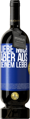 49,95 € Kostenloser Versand | Rotwein Premium Ausgabe MBS® Reserve Liebe mich, aber aus deinem Leben Blaue Markierung. Anpassbares Etikett Reserve 12 Monate Ernte 2015 Tempranillo