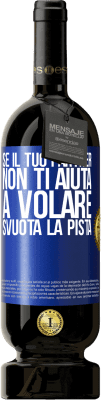 49,95 € Spedizione Gratuita | Vino rosso Edizione Premium MBS® Riserva Se il tuo partner non ti aiuta a volare, svuota la pista Etichetta Blu. Etichetta personalizzabile Riserva 12 Mesi Raccogliere 2014 Tempranillo