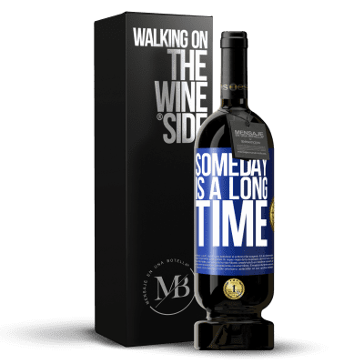 «Someday is a long time» Premium Edition MBS® Reserve