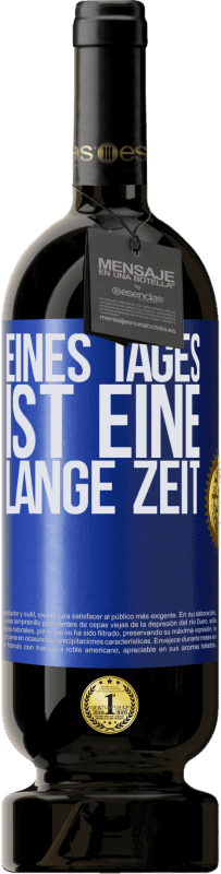 49,95 € Kostenloser Versand | Rotwein Premium Ausgabe MBS® Reserve Eines Tages ist eine lange Zeit Blaue Markierung. Anpassbares Etikett Reserve 12 Monate Ernte 2016 Tempranillo