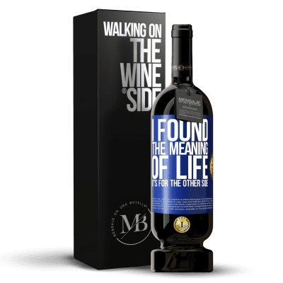 «I found the meaning of life. It's for the other side» Premium Edition MBS® Reserve