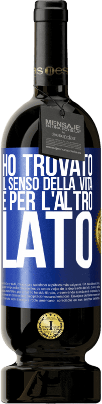 49,95 € Spedizione Gratuita | Vino rosso Edizione Premium MBS® Riserva Ho trovato il senso della vita. È per l'altro lato Etichetta Blu. Etichetta personalizzabile Riserva 12 Mesi Raccogliere 2016 Tempranillo