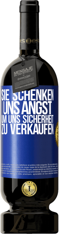 49,95 € Kostenloser Versand | Rotwein Premium Ausgabe MBS® Reserve Sie schenken uns Angst, um uns Sicherheit zu verkaufen Blaue Markierung. Anpassbares Etikett Reserve 12 Monate Ernte 2015 Tempranillo